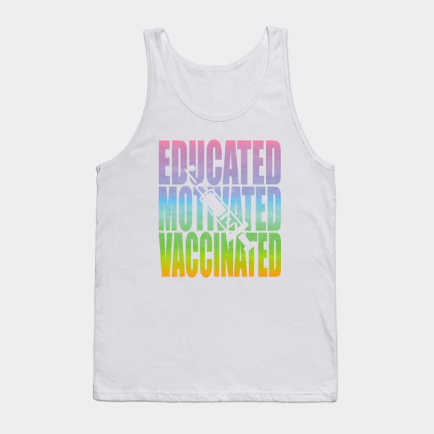 Educated Motivated Vaccinated Tank Top by Charaf Eddine